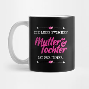 Die Liebe Zwischen Mutter Und Tochter Ist Für Immer Mug